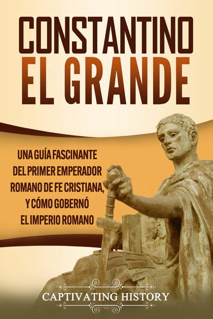 Constantino el Grande, Captivating History