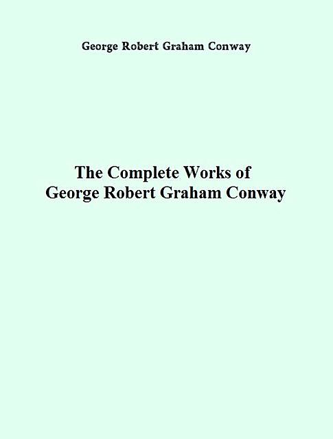 The Complete Works of George Robert Graham Conway, George Robert Graham Conway