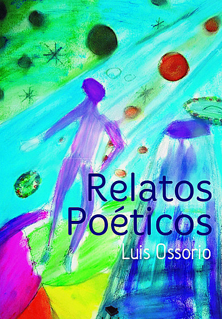 Relatos poéticos, Luis Ossorio