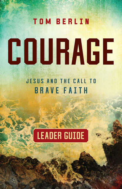 Courage Leader Guide, Tom Berlin