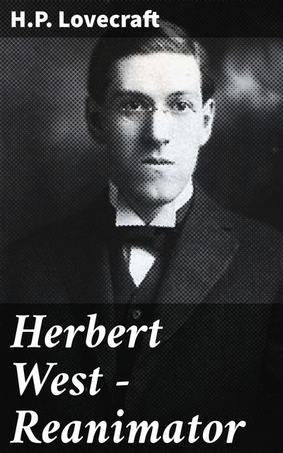 Herbert West – Reanimator, Howard Lovecraft