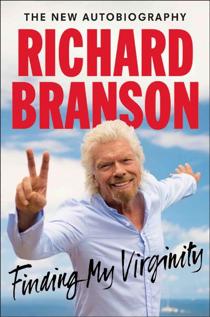 Finding My Virginity: The New Autobiography, Richard Branson