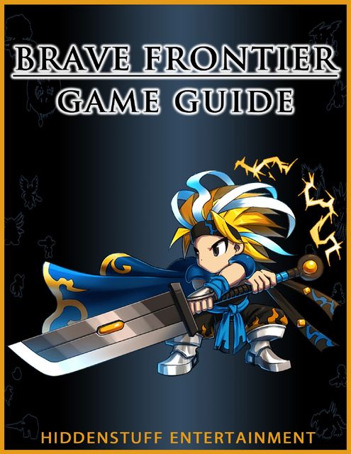 Brave Frontier Game Guide, HiddenStuff Entertainment