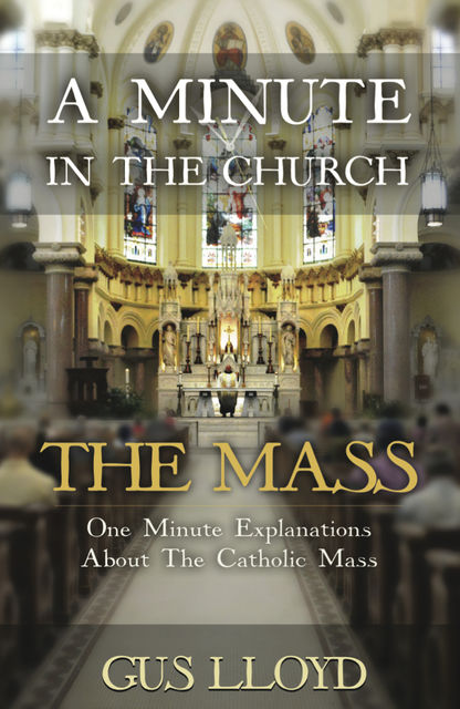 A Minute in the Church: The Mass, Gus Lloyd