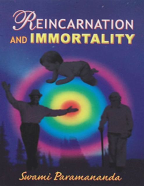 Reincarnation and Immortality, Swami Paramananda