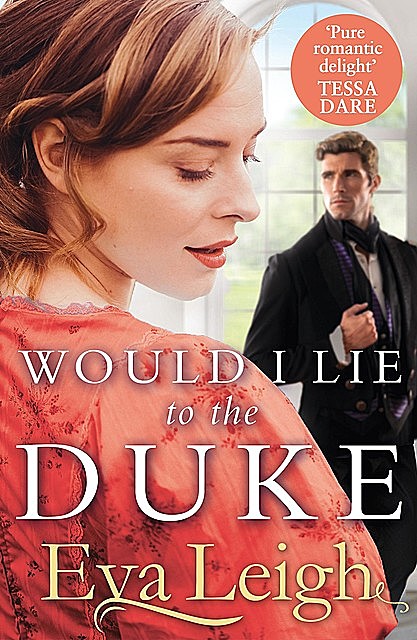 Would I Lie to the Duke, Eva Leigh