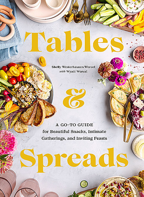 Tables & Spreads, Shelly Westerhausen Worcel