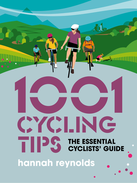 1001 Cycling Tips, Hannah Reynolds