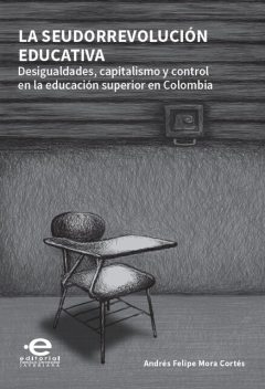 La seudorrevolución educativa, Andrés Felipe Mora Cortés
