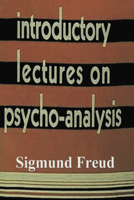 Introductory Lectures on Psychoanalysis, Sigmund Freud