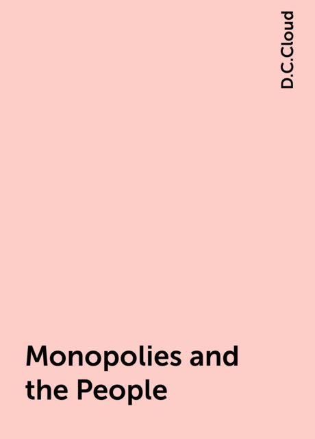 Monopolies and the People, D.C.Cloud