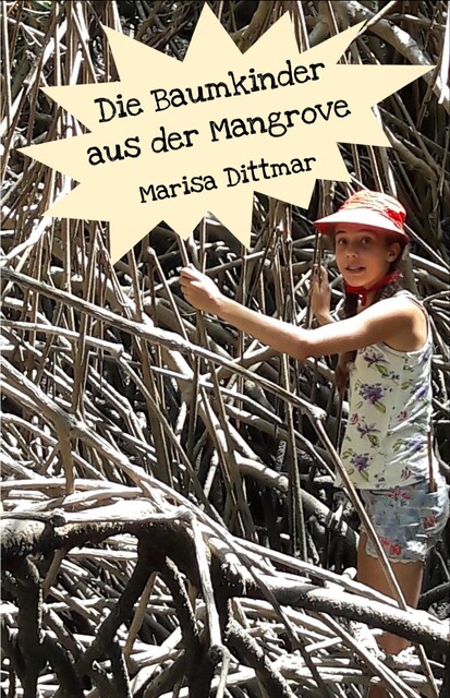 Die Baumkinder aus der Mangrove, Marisa Dittmar