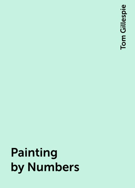 Painting by Numbers, Tom Gillespie