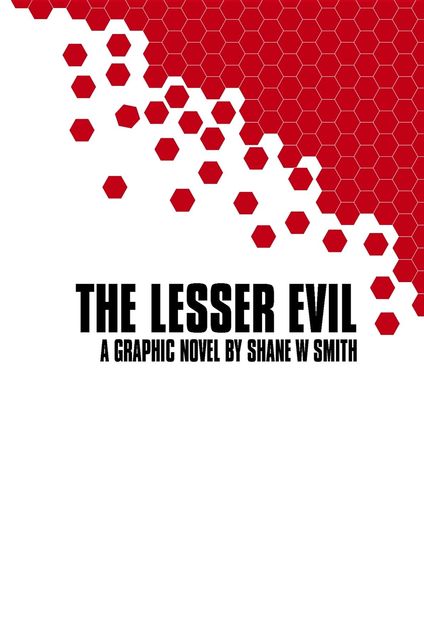 The Lesser Evil, Shane W Smith