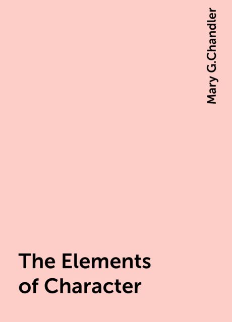 The Elements of Character, Mary G.Chandler