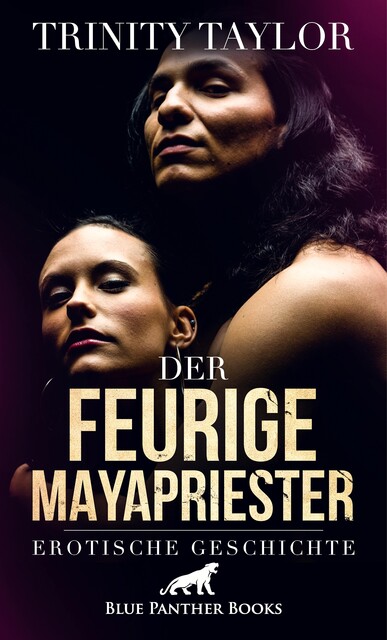 Der feurige Mayapriester | Erotische Geschichte, Trinity Taylor