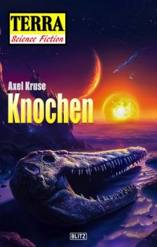 Terra – Science Fiction 12: Knochen, Axel Kruse