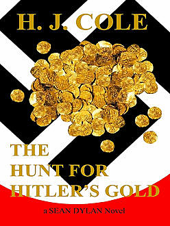 The Hunt for Hitler's Gold, H.J.Cole