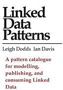 Linked Data Patterns: A pattern catalogue for modelling, publishing, and consuming Linked Data, Ian Davis, Leigh Dodds