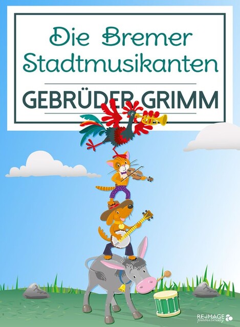 Die Bremer Stadtmusikanten, Gebrüder Grimm
