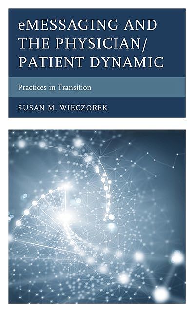 eMessaging and the Physician/Patient Dynamic, Susan M. Wieczorek