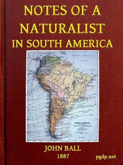 Notes of a naturalist in South America, John Ball