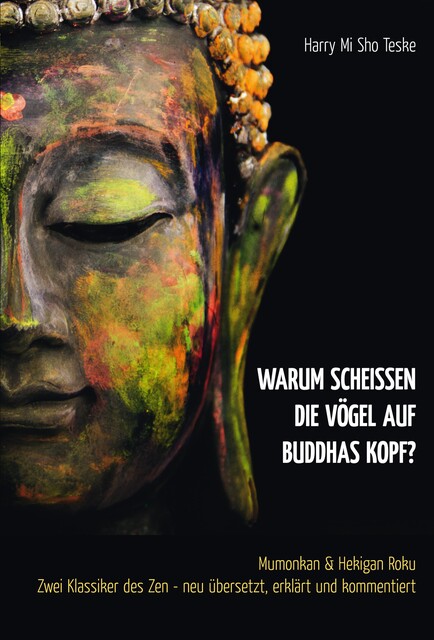 Warum scheißen die Vögel auf Buddhas Kopf, Harry Mi Sho Teske