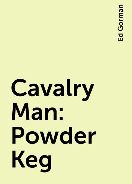 Cavalry Man: Powder Keg, Ed Gorman