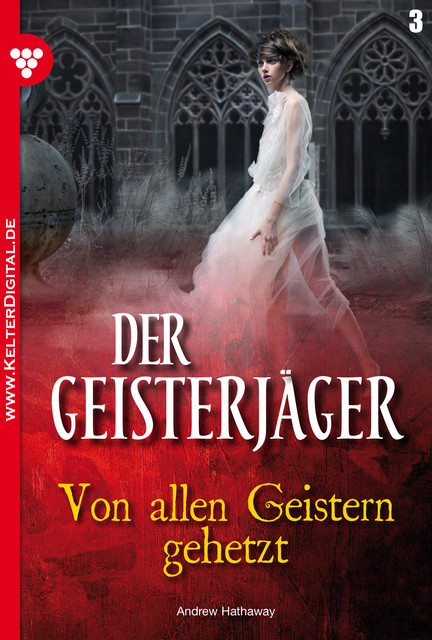 Der Geisterjäger 3 – Gruselroman, Andrew Hathaway