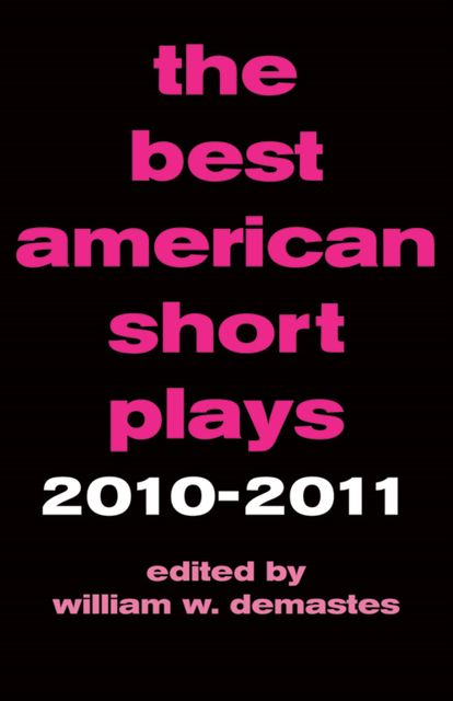 The Best American Short Plays 2010–2011, William W. Demastes