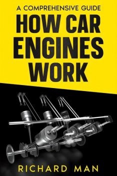 How Car Engines Work, Richard Man