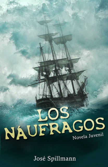 Los Náufragos: Novela juvenil, José Spillmann