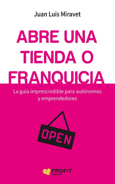 Abre una tienda o franquicia. Ebook, Juan Luis Miravet Ruiz