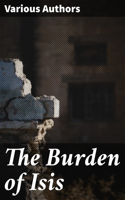 The Burden of Isis, Various Authors