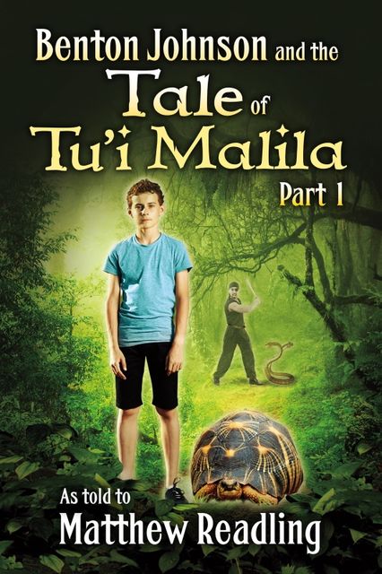Benton Johnson and the Tale of Tu’i Malila, Part 1, Matthew Readling