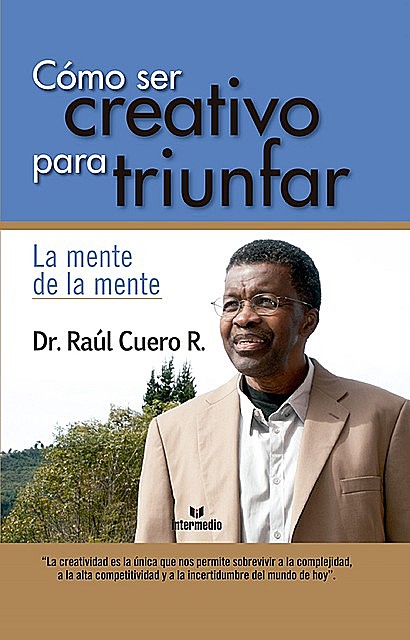 Cómo ser creativo para triunfar, Raúl Cuero Renjifo