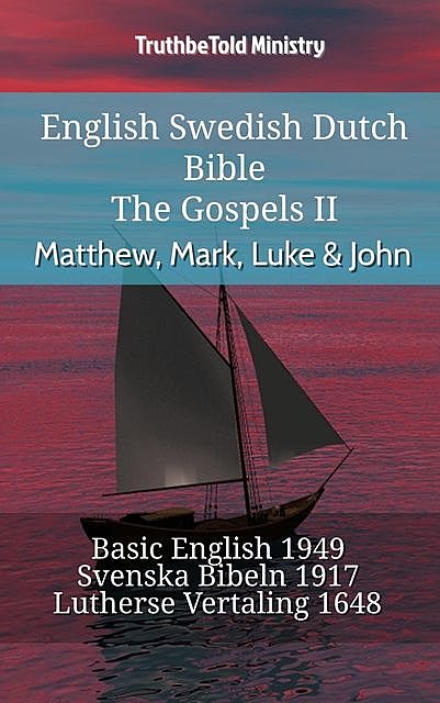 English Swedish Dutch Bible – The Gospels – Matthew, Mark, Luke & John, TruthBeTold Ministry