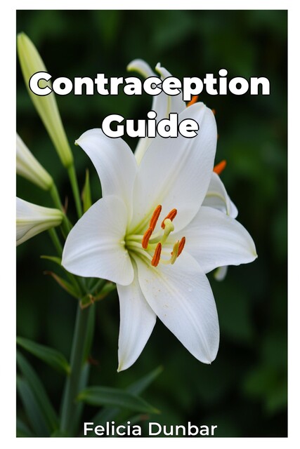 Contraception Guide, Felicia Dunbar