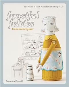 Fanciful Felties from MummySam, Samantha Cotterill