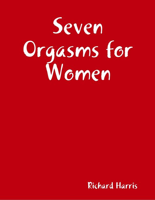 Seven Orgasms for Women, Richard Harris