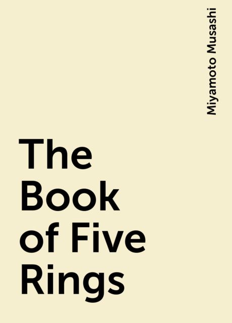 The Book of Five Rings, Miyamoto Musashi