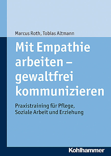 Mit Empathie arbeiten – gewaltfrei kommunizieren, Marcus Roth, Tobias Altmann