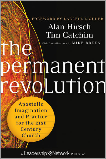 The Permanent Revolution, Alan Hirsch, Tim Catchim