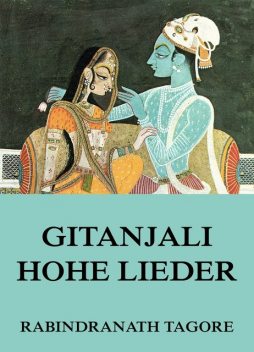 Gitanjali – Hohe Lieder, Rabindranath Tagore