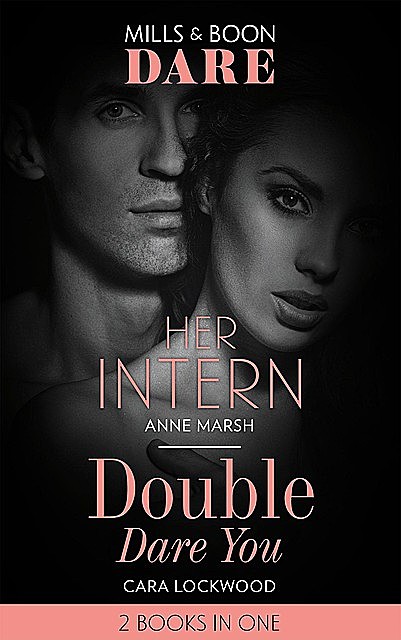 Her Intern / Double Dare You, Anne Marsh, Cara Lockwood