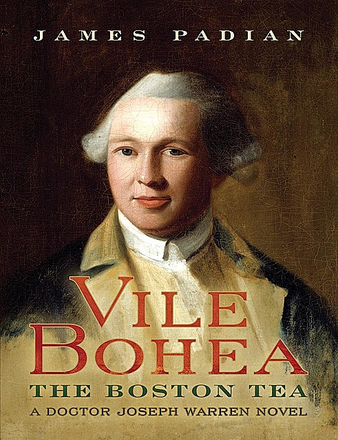 Vile Bohea: The Boston Tea, James Padian