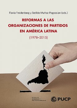 Reformas a las Organizaciones de Partidos en América Latina (1978–2015), Flavia Freidenberg y Betilde Muñoz-Pogossian