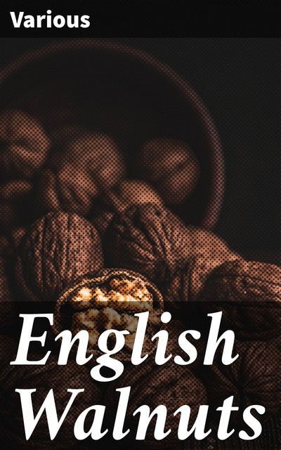 English Walnuts, Various