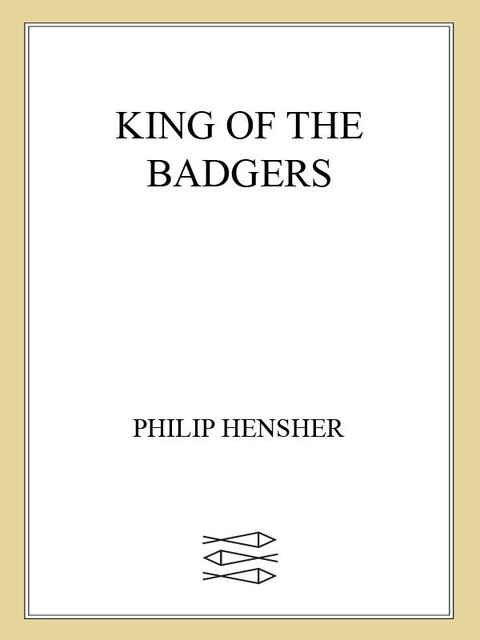 King of the Badgers, Philip Hensher