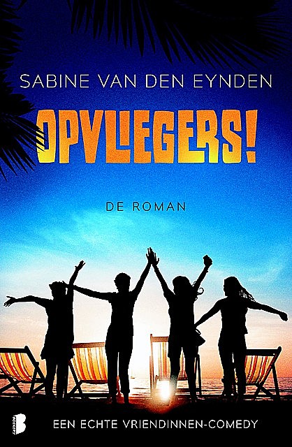 Opvliegers! de roman, Sabine van den Eynden